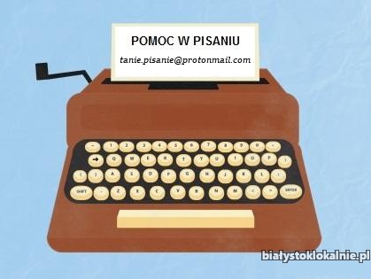 Pisanie prac - Białystok - BEZ ZALICZEK