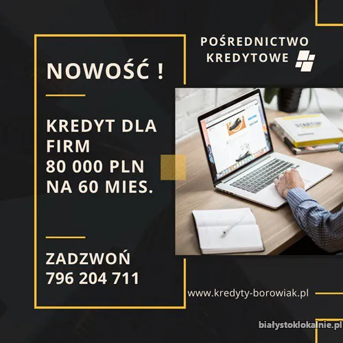 NOWOŚĆ!  Kredyt dla FIRM 80 000 PLN na 60 mies. DUŻA PRZYZNAWALNOŚĆ