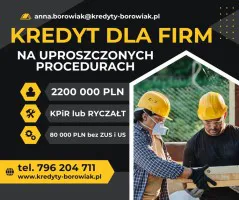 KREDYT dla FIRM 220 000 PLN NA UPROSZCZONYCH PROCEDURACH! KREDYT dla FIRM 220 000 PLN NA UPROSZCZONYCH PROCEDURACH!