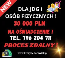 KREDYT DLA FIRM I OSÓB FIZYCZNYCH NA OŚWIADCZENIE DO 30 OOO PLN KREDYT DLA FIRM I OSÓB FIZYCZNYCH NA OŚWIADCZENIE DO 30 OOO PLN
